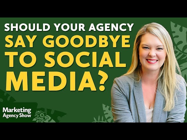 Should Your Agency Say Goodbye to Social Media?