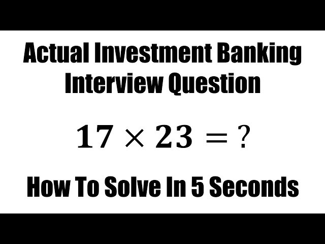 How To Solve 17 x 23 Quickly - Investment Bank Interview Question
