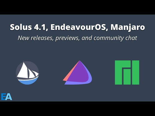 Solus 4.1, EndeavourOS, Manjaro 19.0 Previews, Community Chat