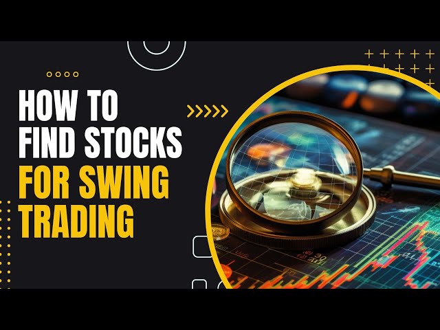 How to Find the Best Stocks for Swing Trading