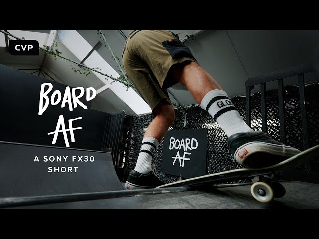 Board AF | Shot on Sony FX30