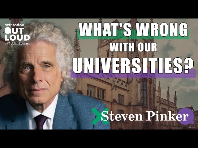 What’s Wrong with Our Universities? with Steven Pinker | Ep 08