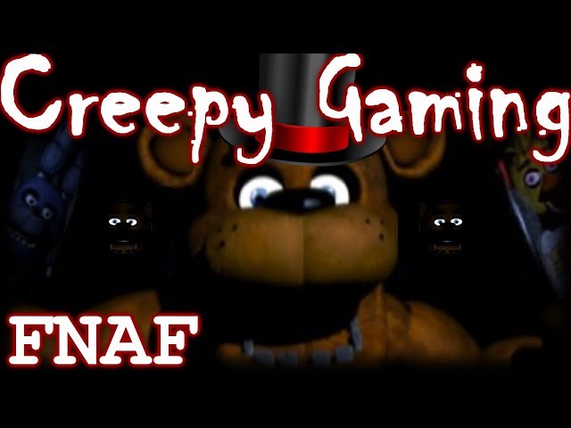 Creepy Gaming - FIVE NIGHTS AT FREDDY'S