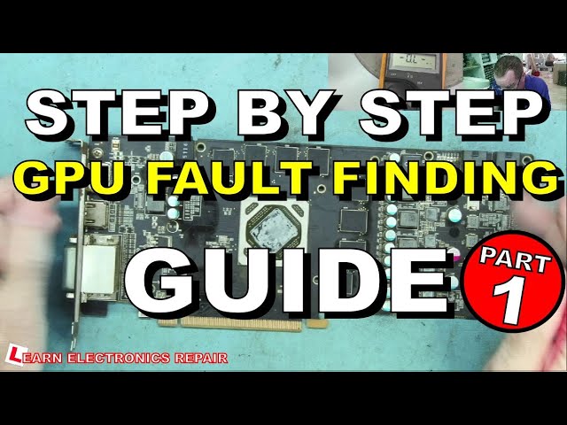 Graphic Card Step By Step Fault Finding Guide. How to Diagnose a Faulty GPU Using Basic Equipment