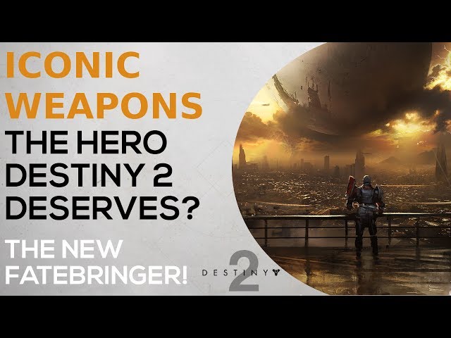 Destiny 2 - First Iconic Weapon - The Hero Destiny 2 Deserves - The New Fatebringer