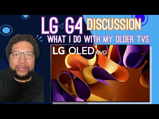LG G4, Let's Talk About This Great OLED TV and What I do With My Older TVs