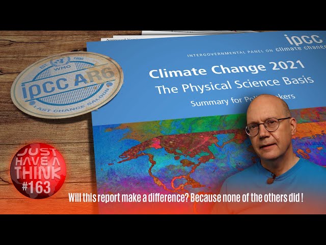 IPCC Sixth Climate Assessment. Will this one make the blindest bit of difference?