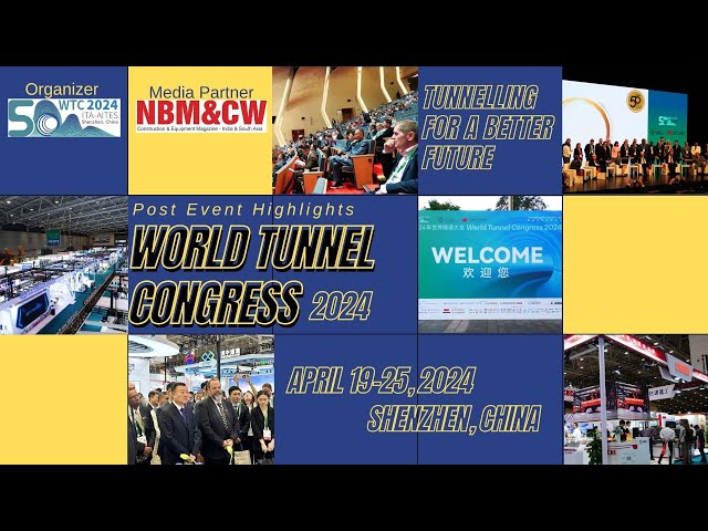 World Tunnel Congress 2024 ( Shenzhen, China ) Post Event Highlights by NBM&CW