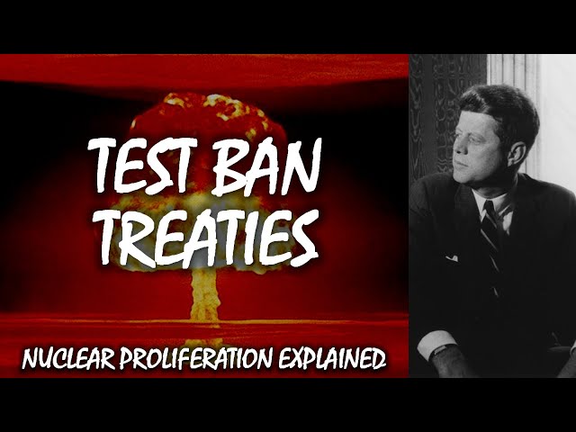 Environmental Problems and Test Ban Treaties | Nuclear Proliferation Explained