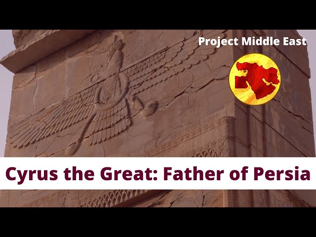Cyrus the Great: The Father of the Persian Empire