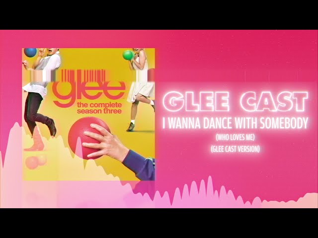 Glee Cast - I Wanna Dance With Somebody (Who Loves Me) (Official Audio) ❤ Love Songs