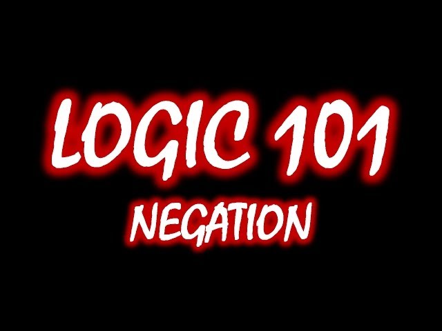 Logic 101 (#5): Negation