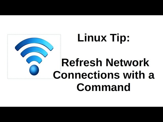 Linux Tip | Refresh Network Connections with a Command