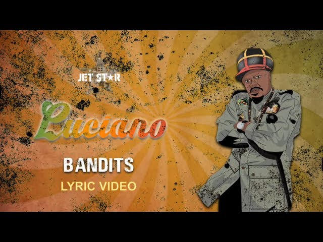 Bandits - Luciano (Lyric Video) Jet Star Music
