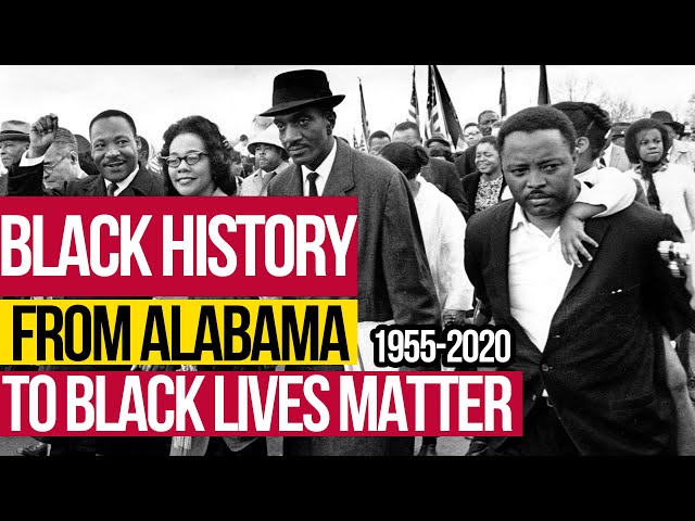 Black History From Alabama to Black Lives Matter 1955-2020