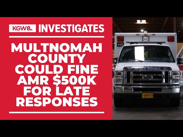 Multnomah County looking to fine AMR $500K for late ambulance responses in August