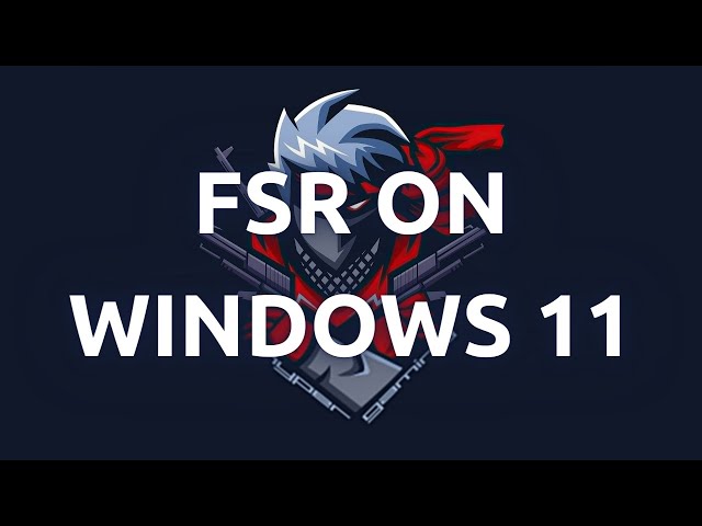 "Step-by-Step: Enabling AMD FSR on Windows 11 - Ultimate Gaming Enhancement"