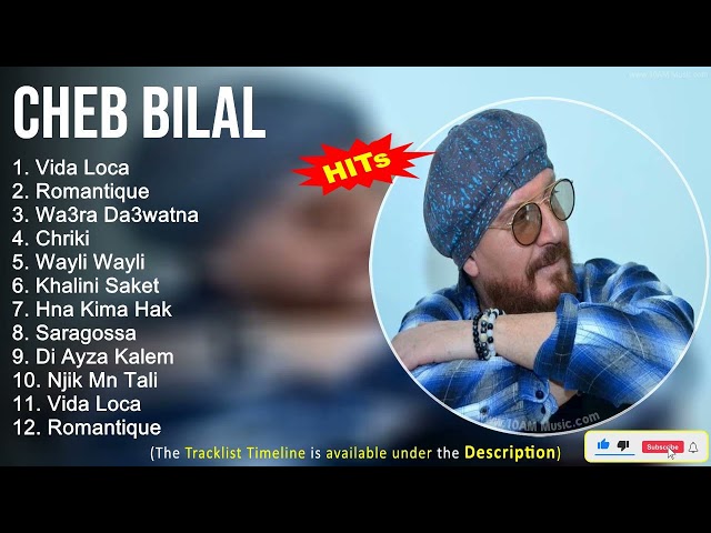 Cheb Bilal Greatest Hits ~ Vida Loca, Romantique, Wa3ra Da3watna, Chriki
