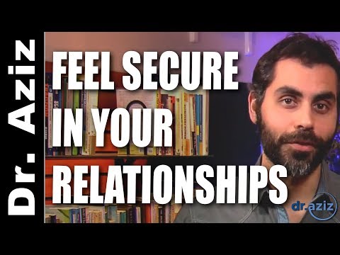 How To Feel More Secure In Your Relationships  | Dr. Aziz - Confidence Coach