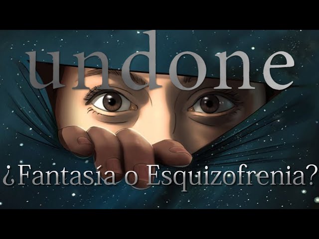 U N D O N E: ¿Redefiniendo la Fantasía o la Esquizofrenia?/Análisis
