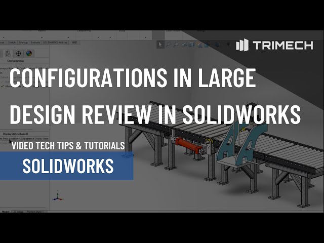 Configurations in Large Design Review in SOLIDWORKS