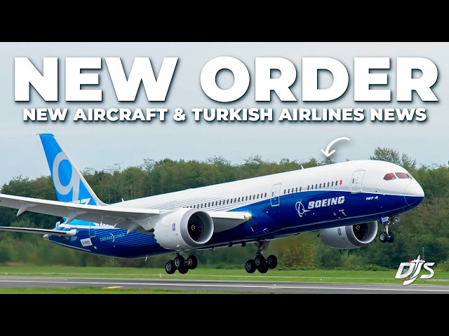 Boeing Order, New Aircraft & Turkish Airlines News
