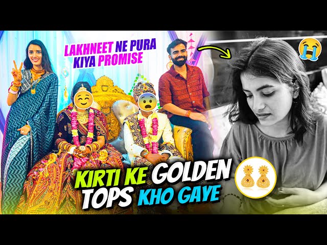 Kirti ke Golden Tops Kho Gaye 🥺 Lakhneet ne Pura kiya Promise