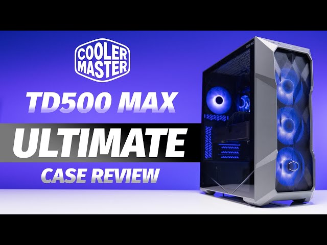 The Cooler Master TD500 MAX Ultimate Review: Build Faster, Sacrifice Quality?