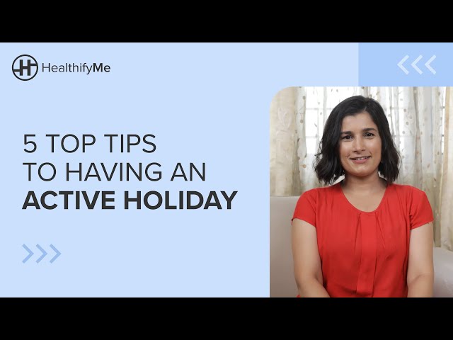 5 TOP TIPS TO HAVE AN ACTIVE LIFESTYLE DURING HOLIDAYS | Keep Your Habits On Track | HealthifyMe