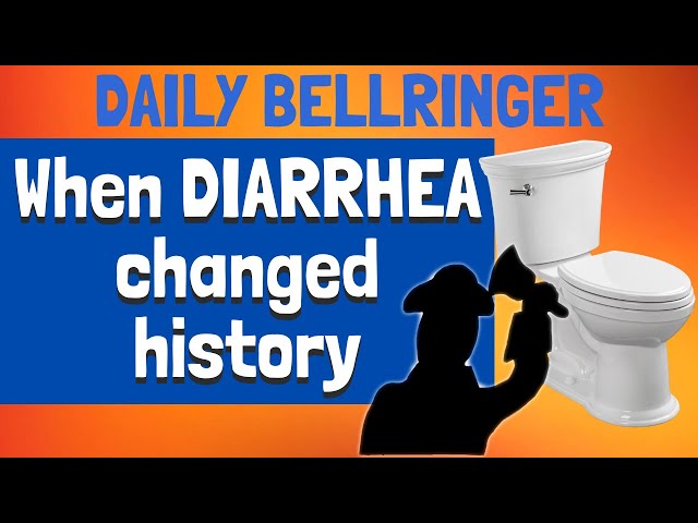 When Diarrhea Changed History | DAILY BELLRINGER