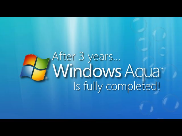Windows Aqua is FULLY Completed!