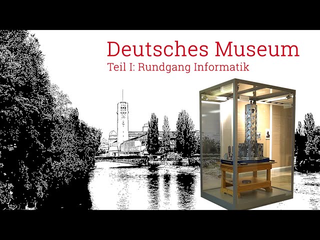 Deutsches Museum Teil I: Rundgang Informatik