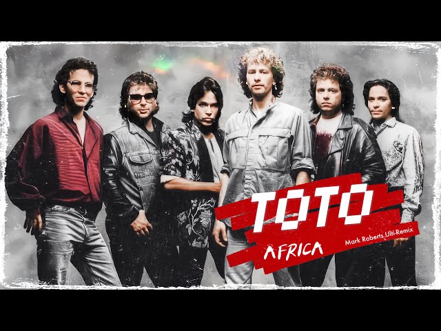 Toto - Africa (Mark Roberts Ulti-Remix)