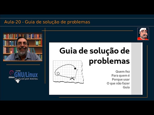 🟠 Curso GNU Linux - Aula 20 - Guia de solução de problemas