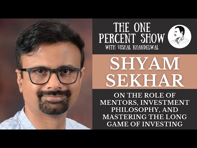 Shyam Sekhar on Mastering the Long Game of #Investing