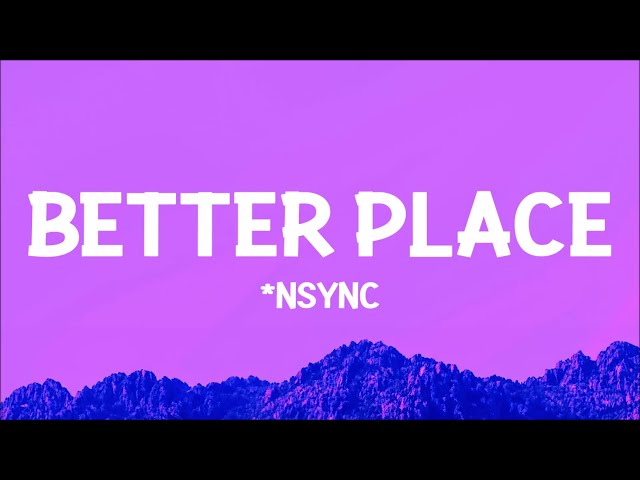 *NSYNC, Justin Timberlake - Better Place (From TROLLS Band Together) (Lyrics)