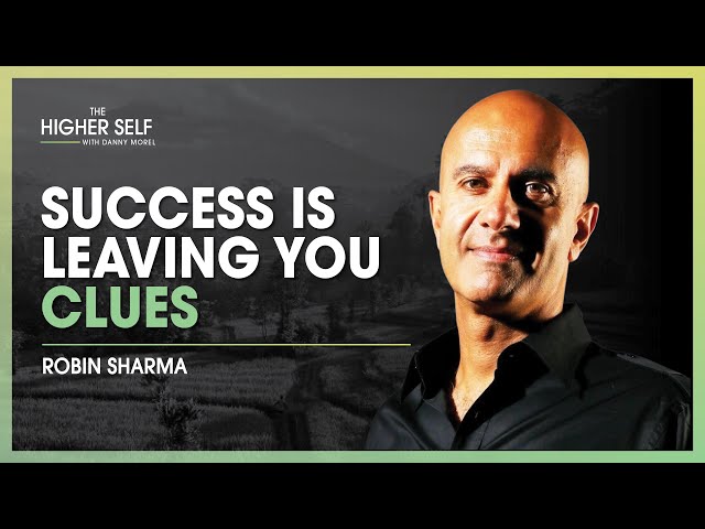 Success Is Leaving You Clues | Robin Sharma | The Higher Self #116