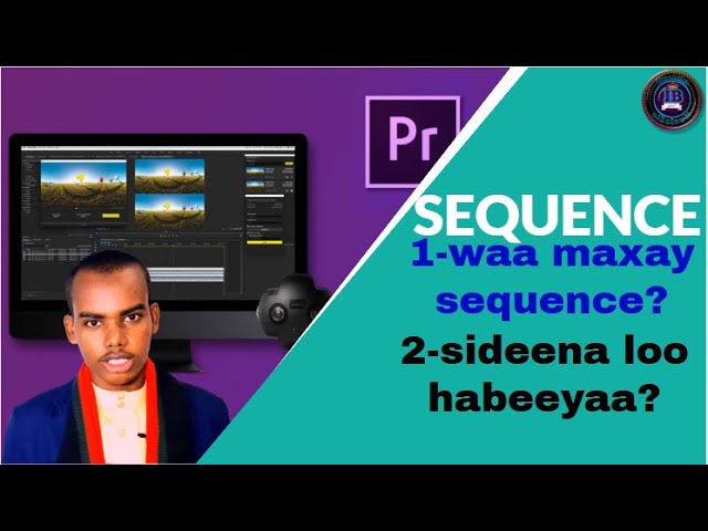 Q2.V4- Sida loo diyaariyo meesha muuqaal jarjarida (sequence) Adobe premiere pro