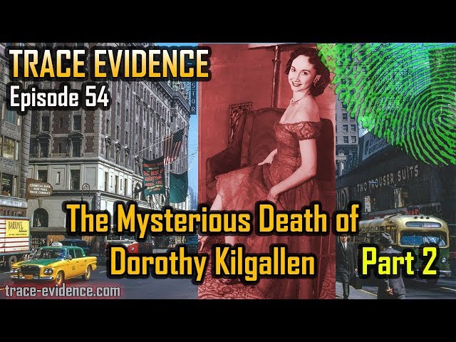 Trace Evidence - 054 - The Mysterious Death of Dorothy Kilgallen -  Conclusion