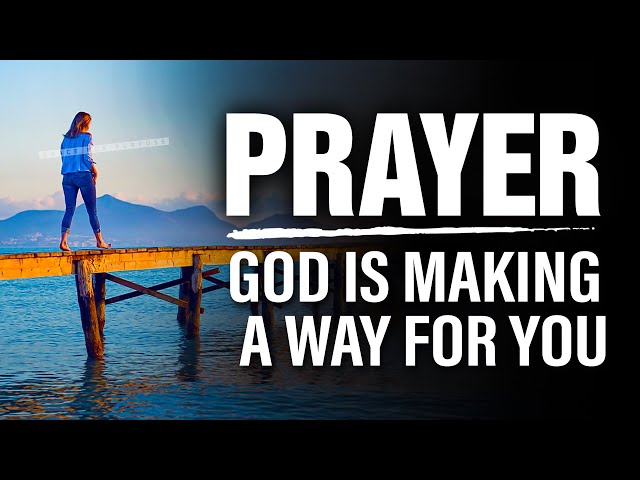 Anointed Prayers For A New Season (God IS Making A Way) | Listen To THIS DAILY and Be Encouraged!