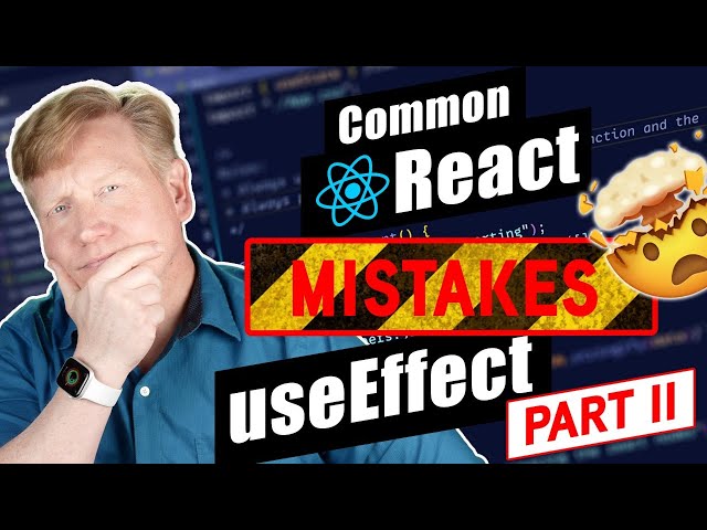 Live! Common React Mistakes: useEffect - Part 2