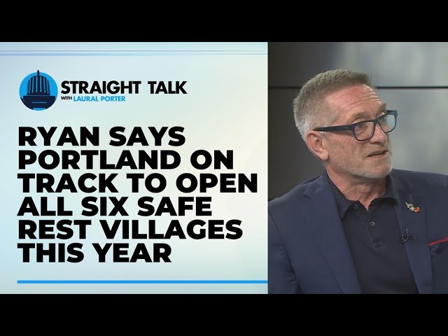 Portland on track to open remaining Safe Rest Villages by end of year, Ryan says