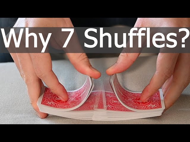 The reason you should shuffle 7 times