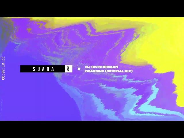 DJ SWISHERMAN - Boarding (Original Mix) [Suara]