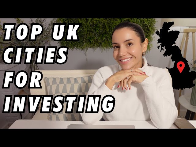 Top UK Cities To Invest In - Property Investing in the UK