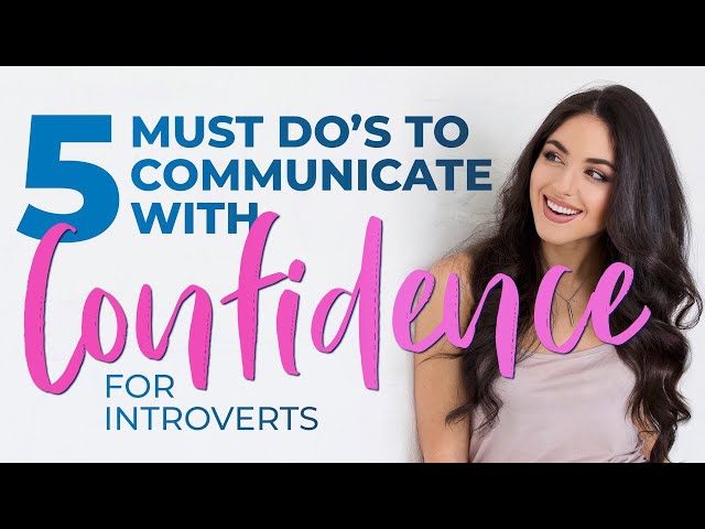 To Communicate with Confidence, DO THESE 5 THINGS! (for Introverts)