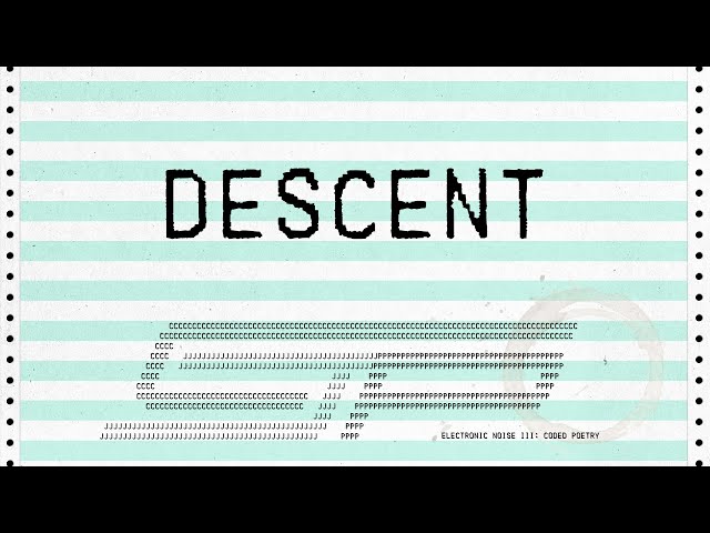 Electronic Noise III Coded Poetry ~ Descent