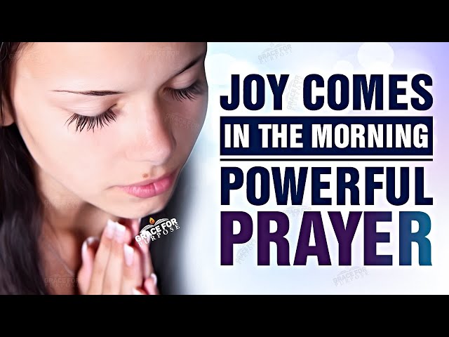 A Morning Prayer | Joy Comes In The Morning (Start Your Day With God's Protection) ᴴᴰ