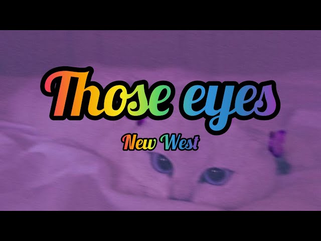 New West - Those Eyes (Lyrics video) (speed up) (tiktok version)