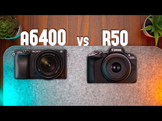 Sony a6400 vs Canon R50 - Photography Camera Under 1000$